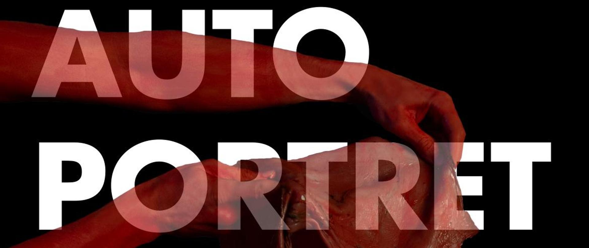 na czarnym tle białe napisy AUTO PORTRET JAKO ŚWIĘTY BARTŁOMIEJ WYSTAWA MAKSYMILIANA STOP, w górnej części w tle przenikają ręce trzymające skórę