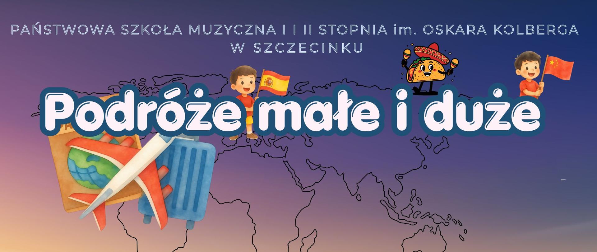 Plakat koncertu „Podróże małe i duże” organizowanego przez szkołę muzyczną w Szczecinku; grafika przedstawia mapę świata, samolot, walizkę oraz dzieci z flagami różnych krajów.