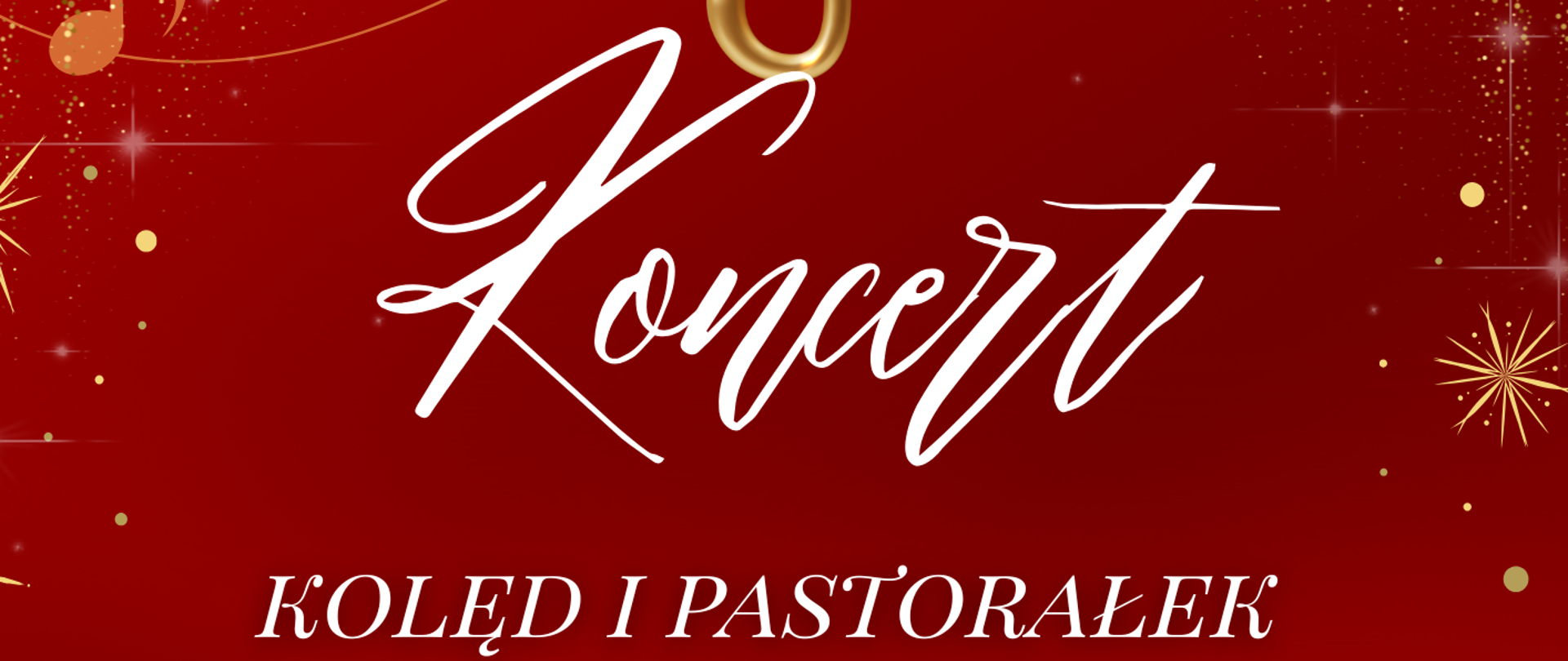 Plakat w świątecznej kolorystyce. Tło jest intensywnie czerwone, ozdobione złotymi drobinkami, gwiazdkami i motywami muzycznymi. U góry znajduje się duży złoty klucz wiolinowy udekorowany zieloną gałązką, czerwonymi jagodami, kokardą oraz laseczkami cukrowymi. W tle widoczne są nuty i linie pięciolinii w kolorze złotym. Na środku plakatu duży biały napis „Koncert”, poniżej mniejszy tekst „Kolęd i pastorałek”. Jeszcze niżej, żółtym kolorem, podana jest data i godzina wydarzenia: „18 grudnia 2025 r., godz. 16:00”. W dolnej części znajduje się logo szkoły. Na samym dole widnieje informacja „sala koncertowa”. Rogi plakatu zdobią złote, roślinne ornamenty, podkreślające uroczysty, bożonarodzeniowy charakter wydarzenia.