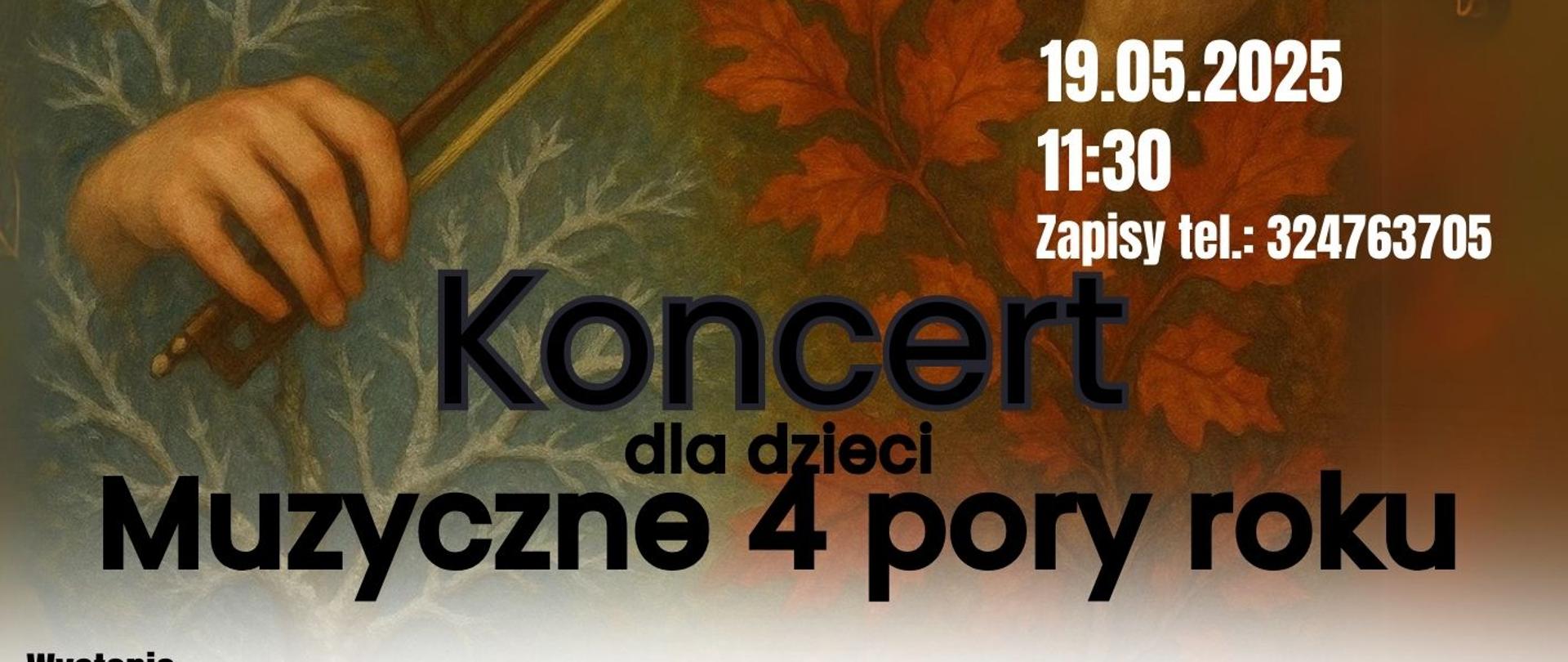 Plakat dotyczący koncertu "Muzyczne 4 Pory roku" odbywającego się w dniu 19.05.2025 o godz.11.30.