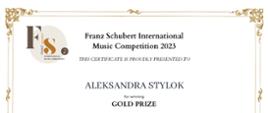 W tłumaczeniu: Dyplom Złotej Nagrody w kategorii zaawansowanej dla Aleksandry Stylok w Międzynarodowym Konkursie Muzycznym im. Franza Schuberta 2023, sezon 1, edycja online.