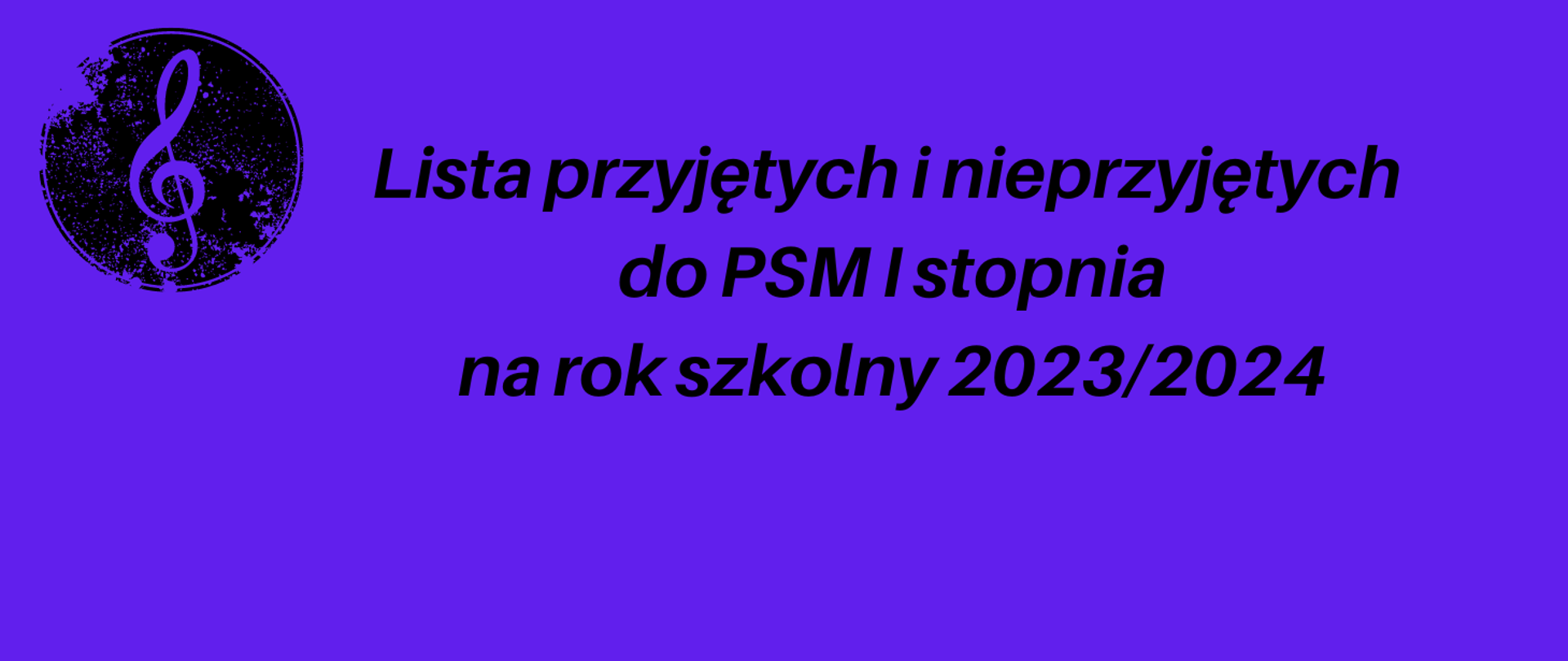 Informacja na ciemnoniebieskim tle o liście osób przyjętych , logo z kluczem wiolinowym na czarnej tarczy