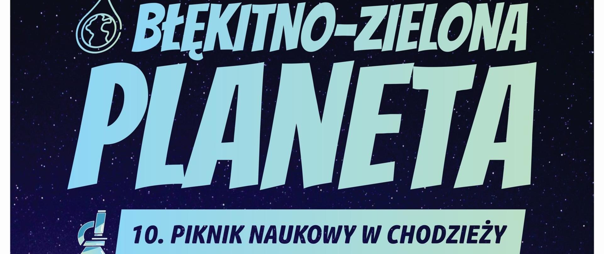 Plakat promujący wydarzenie „Błękitno-zielona Planeta – 10. Piknik Naukowy w Chodzieży”, które odbędzie się w niedzielę 14 września 2025 roku na terenach zielonych MOSiR w Chodzieży przy ul. Staszica 12. Piknik potrwa od godziny 11:00 do 16:00. Program obejmuje m.in. pokazy naukowe Centrum Nauki Kopernik (o godz. 11:30 i 14:30) oraz losowania nagród (o godz. 13:30 i 16:00). Dla uczestników przewidziano atrakcyjne nagrody, w tym rowery, smartwatche i inne upominki. Na dole plakatu znajdują się logotypy organizatorów, sponsorów i partnerów wydarzenia.