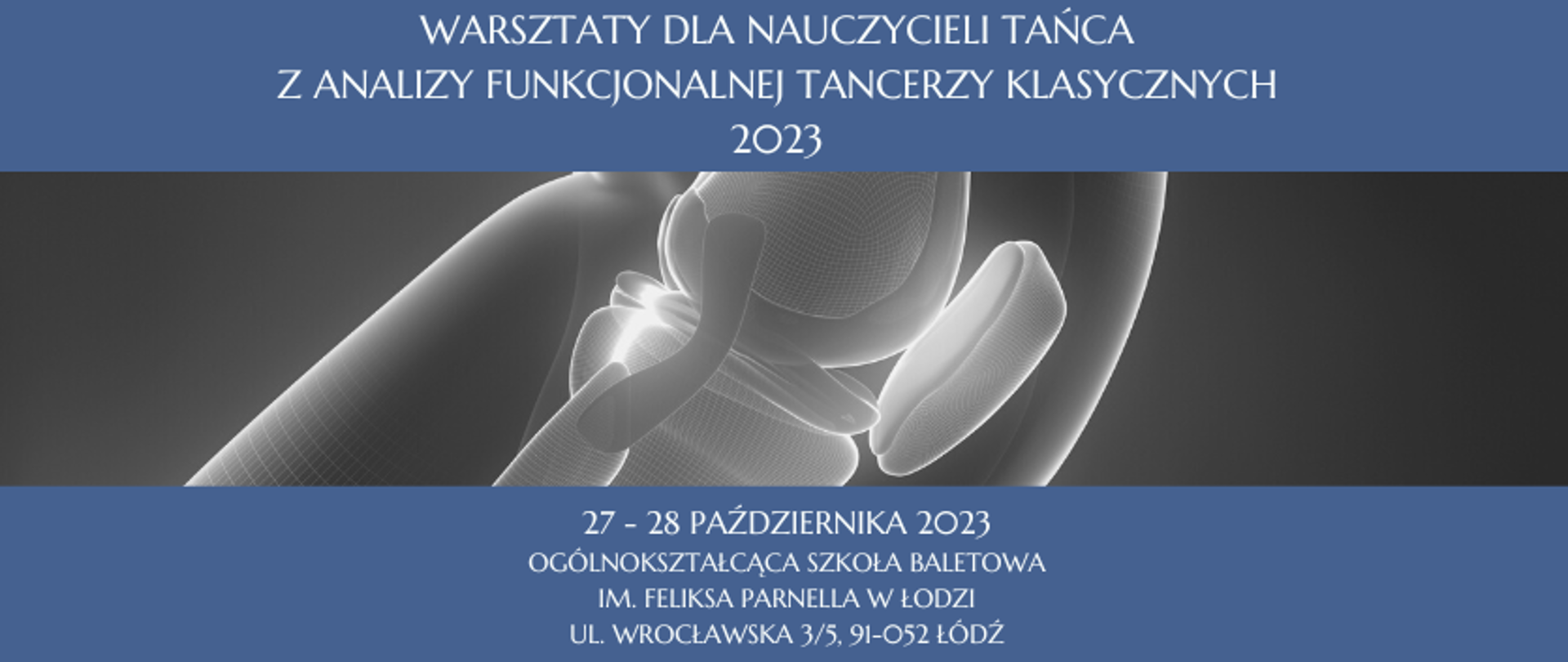 grafika: u góry napis warsztaty dla nauczycieli z analizy funkcjonalnej tancerzy klasycznych 2023, pośrodku grafiki zdjęcie anatomiczne stawu kolanowego. 27-28 października 2023 Ogólnokształcąca Szkołą Baletowa im. Feliksa Parnella w Łodzi.