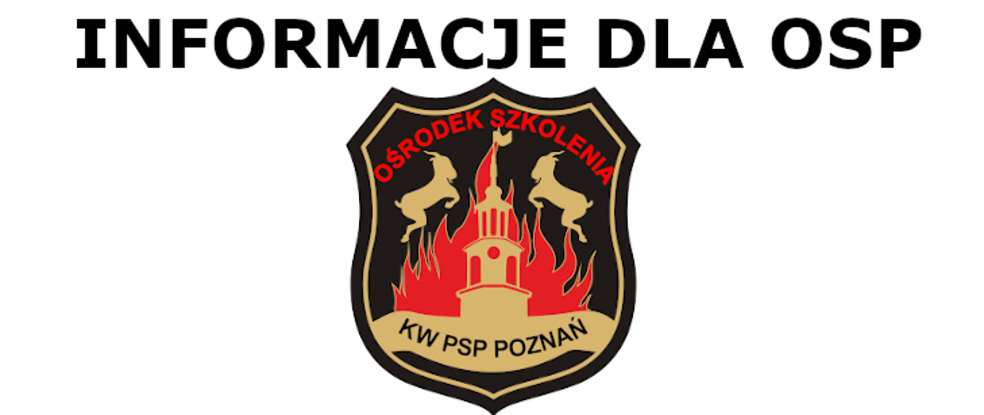 logo ośrodka szkolenia kw psp w poznaniu na którym znajduje się namalowana część ratusza , za nimi płomienie oraz dwa koziołki,
nad logo jest napis inforamcje dla osp