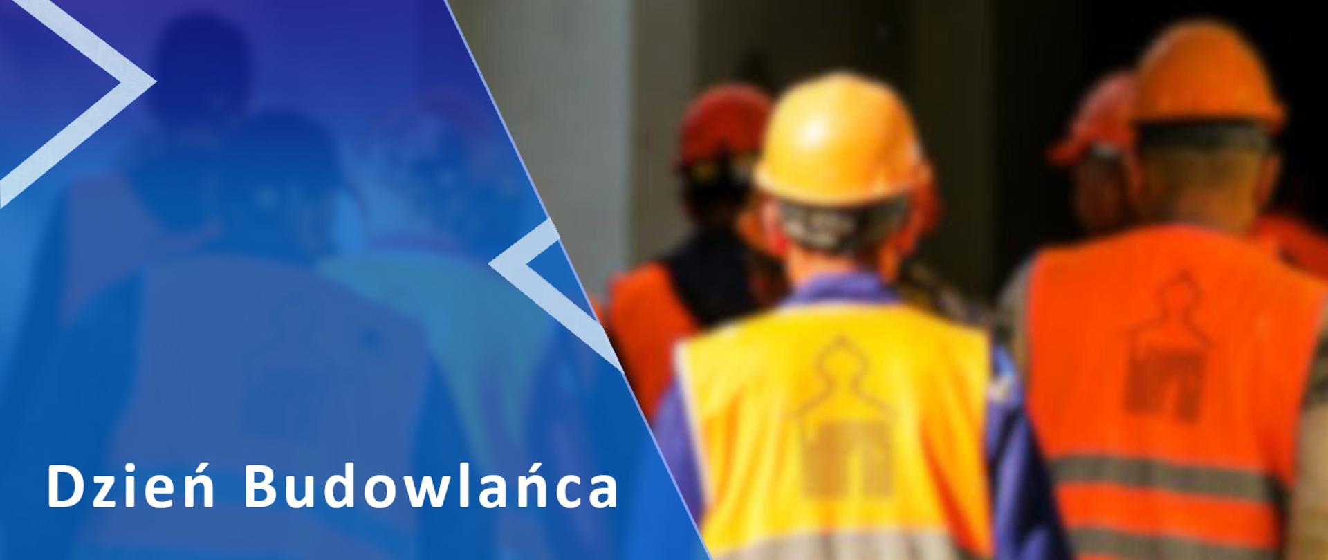 po lewej stronie na niebieskim tle napis Dzień Budowlańca, po prawej stronie rozmyte zdjęcie osób w strojach budowlanych