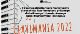  Plakat przedstawiający z lewej strony klawiaturę fortepianu z tekstem: I ogólnopolski konkurs pianistyczny dla uczniów klas fortepianu Clavimania 2022