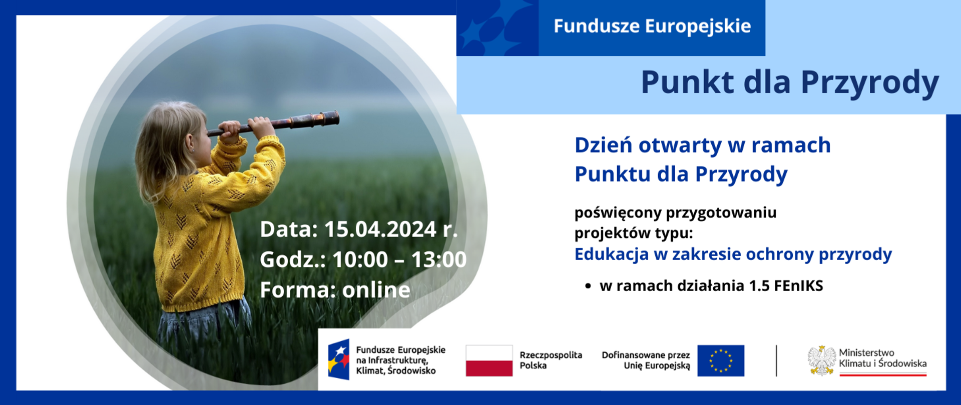 Grafika dekoracyjna przedstawiająca zdjęcie dziewczynki w żółtym sweterku, stojącej pośród wysokiej trawy, spoglądającej lornetką przed siebie. Po prawej stronie od zdjęcia informacja na temat dnia otwartego Punktu dla Przyrody, termin wydarzenia. Na dole logotypy unijne.