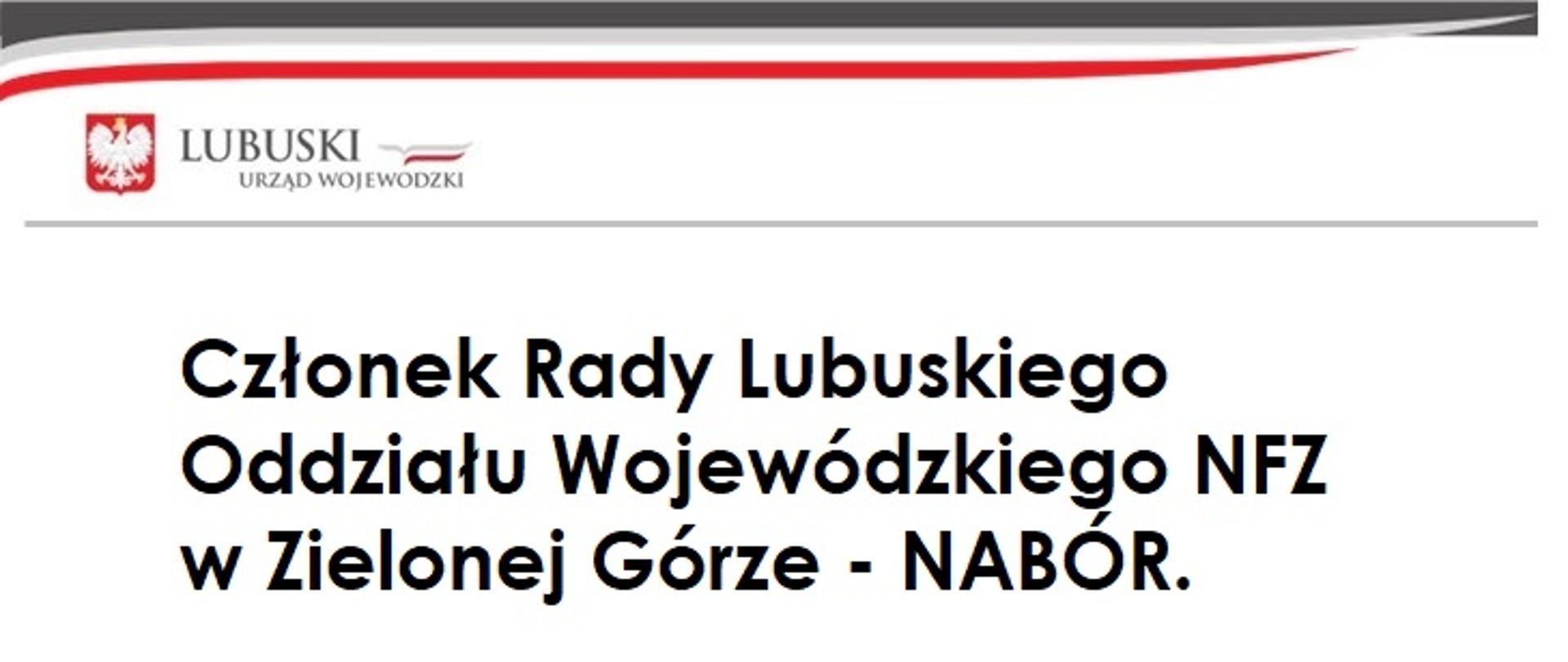 Białe tło z logotypem Lubuskiego Urzędu Wojewódzkiego w lewym górnym rogu. Pod logotypem, centralnie umieszczony jest duży, czarny tekst w języku polskim: "Członek Rady Lubuskiego Oddziału Wojewódzkiego NFZ w Zielonej Górze - NABÓR.".