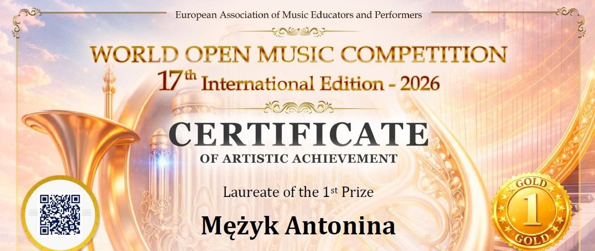 Certyfikat z konkursu World Open Music Competition, 17. edycja międzynarodowa 2026. Dokument ma elegancką oprawę graficzną w kolorach różowo-złotych z ozdobnymi elementami muzycznymi - harfą i trąbką po bokach. U góry widnieje nazwa organizatora: European Association of Music Educators and Performers. Główny tekst głosi "CERTIFICATE OF ARTISTIC ACHIEVEMENT" i potwierdza przyznanie pierwszej nagrody (Laureate of the 1st Prize) dla Mężyk Antoniny, uczennicy mgr Grażyny Hejno z Państwowej Szkoły Muzycznej I i II stopnia im. Karola i Antoniego Szafranków w Rybniku, Polska. Kategoria: Flute Instrument - Middle Junior Section. Wynik: 94.66/100, poziom wykonania: Virtuoso Performer. Po lewej stronie znajduje się kod QR i logo konkursu, po prawej złoty medal z numerem 1. U dołu widnieją pieczęcie organizacyjne i podpis prezydenta Milana Bednara.