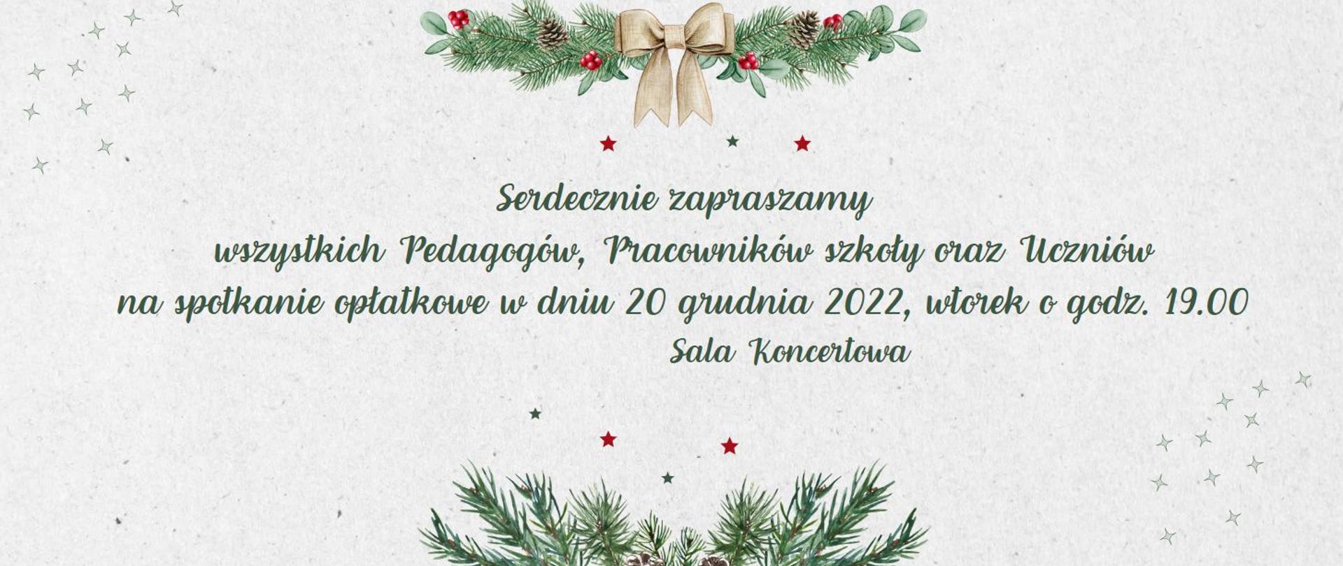 na popielatym tle z grafiką gałęzi choinkowych z kokardką napis serdecznie zapraszamy wszystkich Pedagogów,Pracowników szkoły oraz Uczniów na spotkanie opłatkowe w dniu 20.12.2022 godz. 19.00