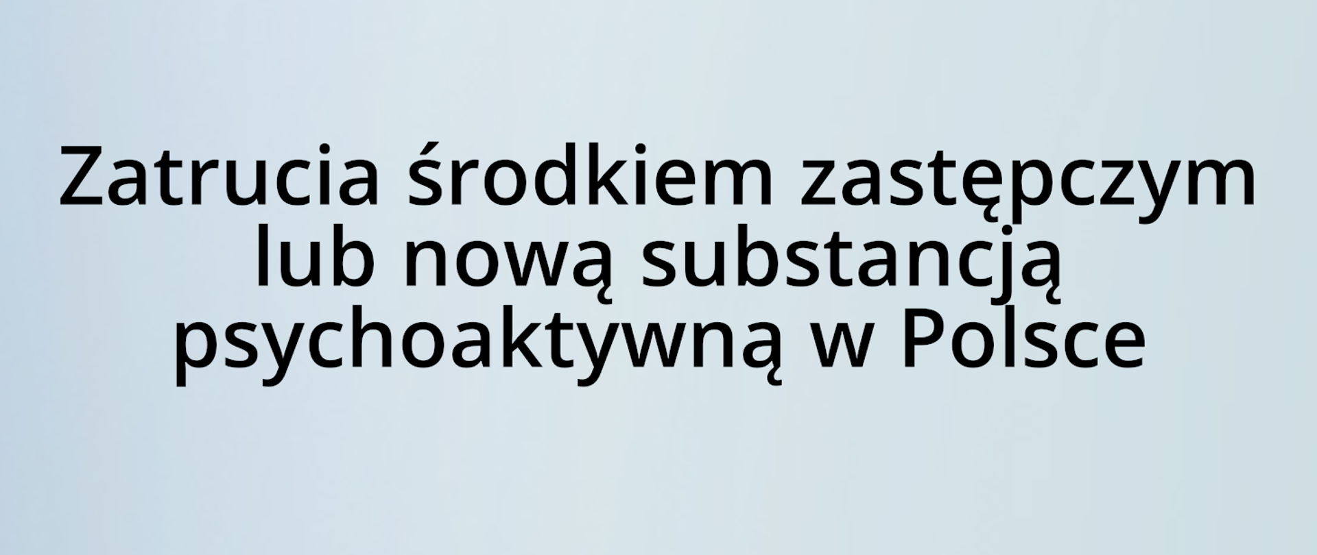 Zatrucia środkiem zastępczym lub nową substancją psychoaktywną w Polsce