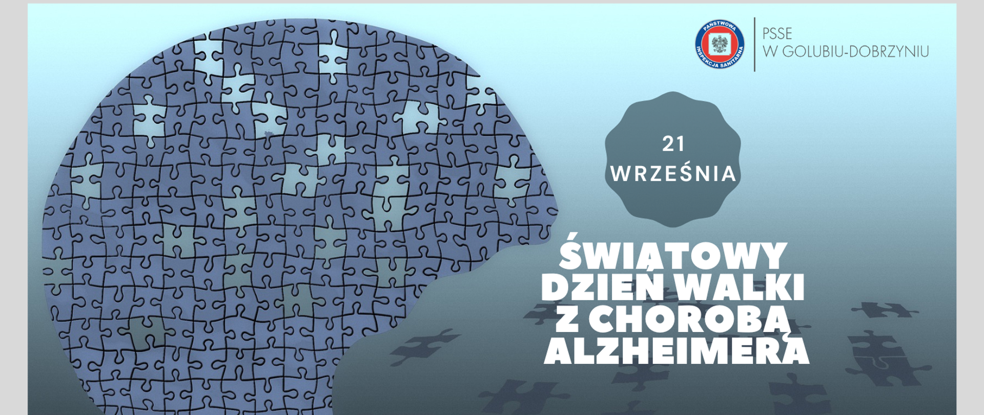 Na szarym tle po lewej stronie obrazek mózgu złożonego z wielu puzzli. Po prawej stronie napis: "21 września - Światowy Dzień Walki z Chorobą Alzheimera" oraz logo Powiatowej Stacji Sanitarno-Epidemiologicznej w Golubiu-Dobrzyniu.