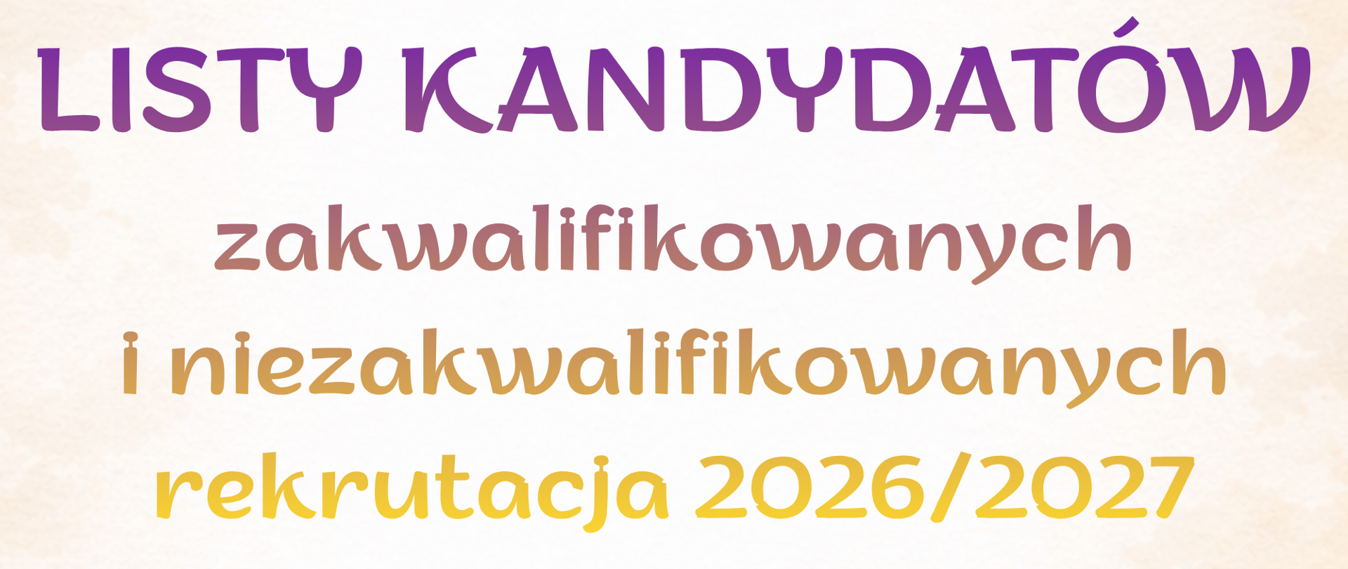 Listy kandydatów zakwalifikowanych i niezakwalifikowanych rekrutacja 2026/2027
