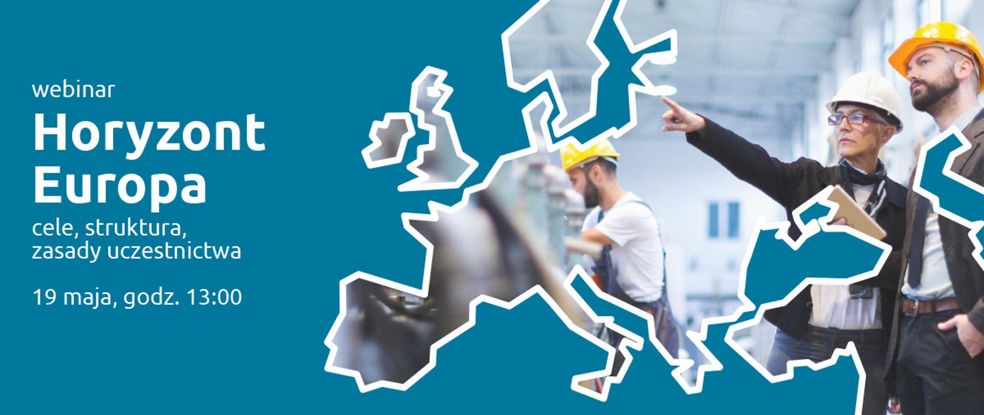 Na niebieskim tle biały napis "webinar Horyzont Europa cene, struktura, zasady uczestnictwa 19 maja, godz. 13:00". Po prawo na mapie europy widok na ludzi