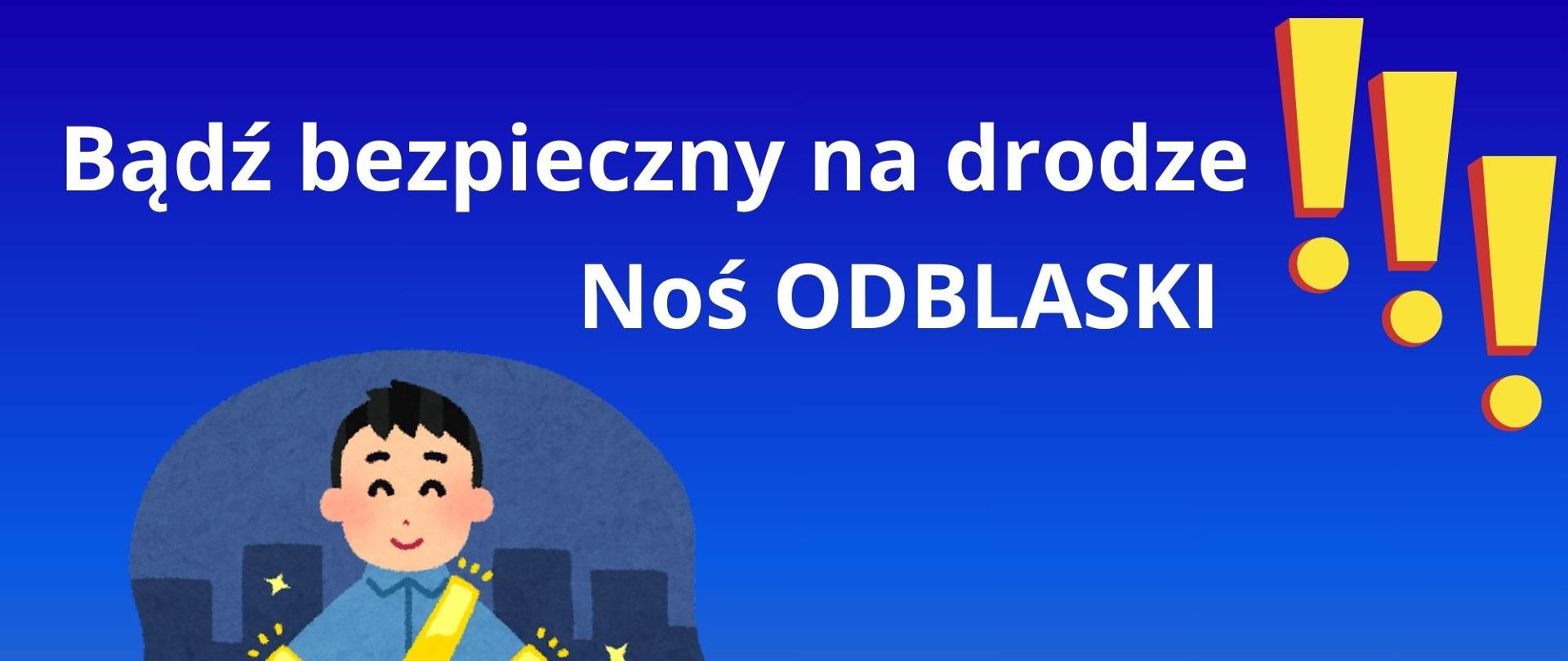 Bądź bezpieczny na drodze noś odblaski !!!