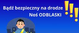 Bądź bezpieczny na drodze noś odblaski !!!