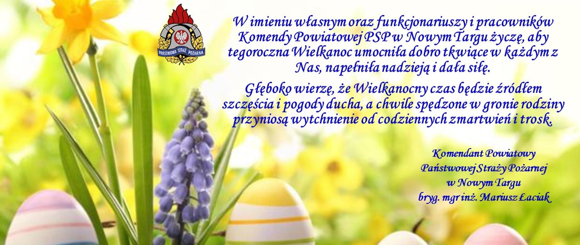 Na zadęciu z pisankami znajdują się życzenia wielkanocne od komendanta powiatowego PSP o treści: W imieniu własnym oraz funkcjonariuszy i pracowników Komendy Powiatowej PSP w Nowym Targu życzę, aby tegoroczna Wielkanoc umocniła dobro tkwiące w każdym z Nas, napełniła nadzieją i dała siłę. Głęboko wierzę, że Wielkanocny czas będzie źródłem szczęścia i pogody ducha, a chwile spędzone w gronie rodziny przyniosą wytchnienie od codziennych zmartwień i trosk.
