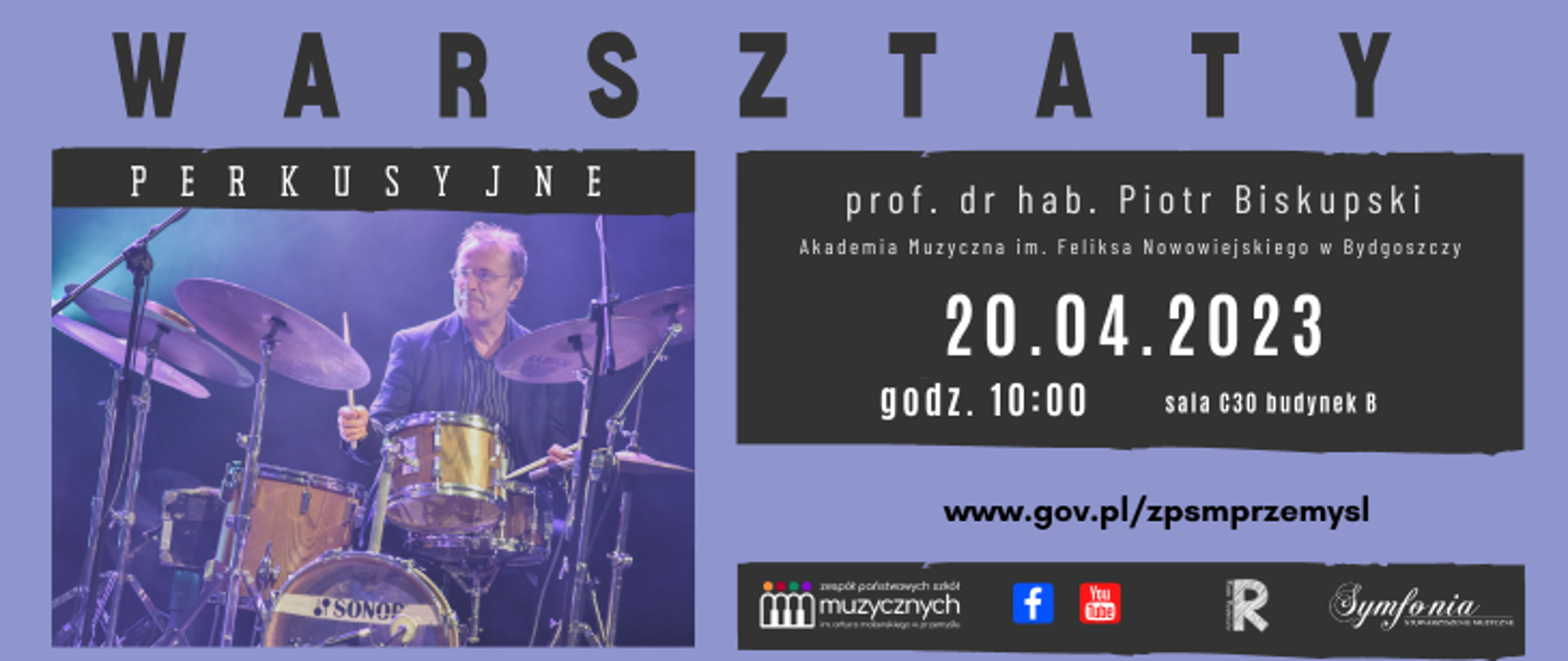 grafika zapowiedzi wydarzenia: warsztaty perkusyjne, po lewej zdjęcie wykładowcy przy zestawie perkusyjnym, po prawej od góry: warsztaty perkusyjne, prof. dr hab. Piotr Biskupski, Akademia Muzyczna im. Feliksa Nowowiejskiego w Bydgoszczy, 20.04.2023, godz. 10:00, sala C30 budynek B, www.gov.pl/zpsmprzemysl, pod spodem logotypy szkoły, fb, you tube, rady rodziców i symfonii