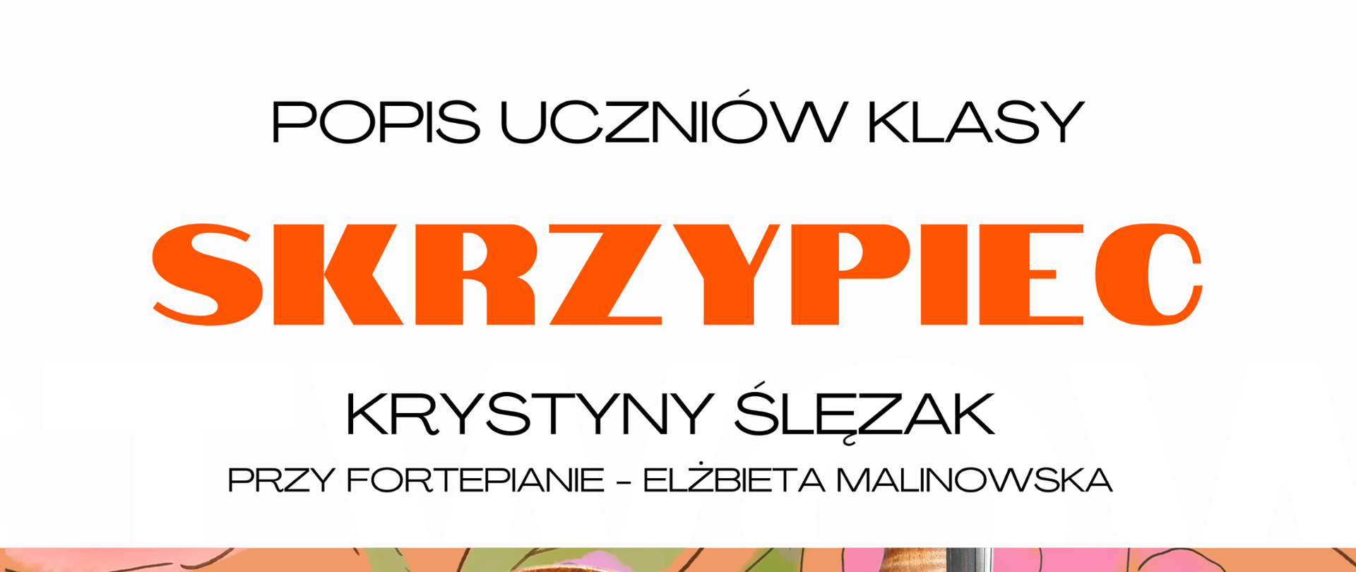 Różowo pomarańczowy plakat z wizerunkiem skrzypiec informujący o popisie uczniów klasy skrzypiec p. Krystyny Ślęzak 21.05.2026