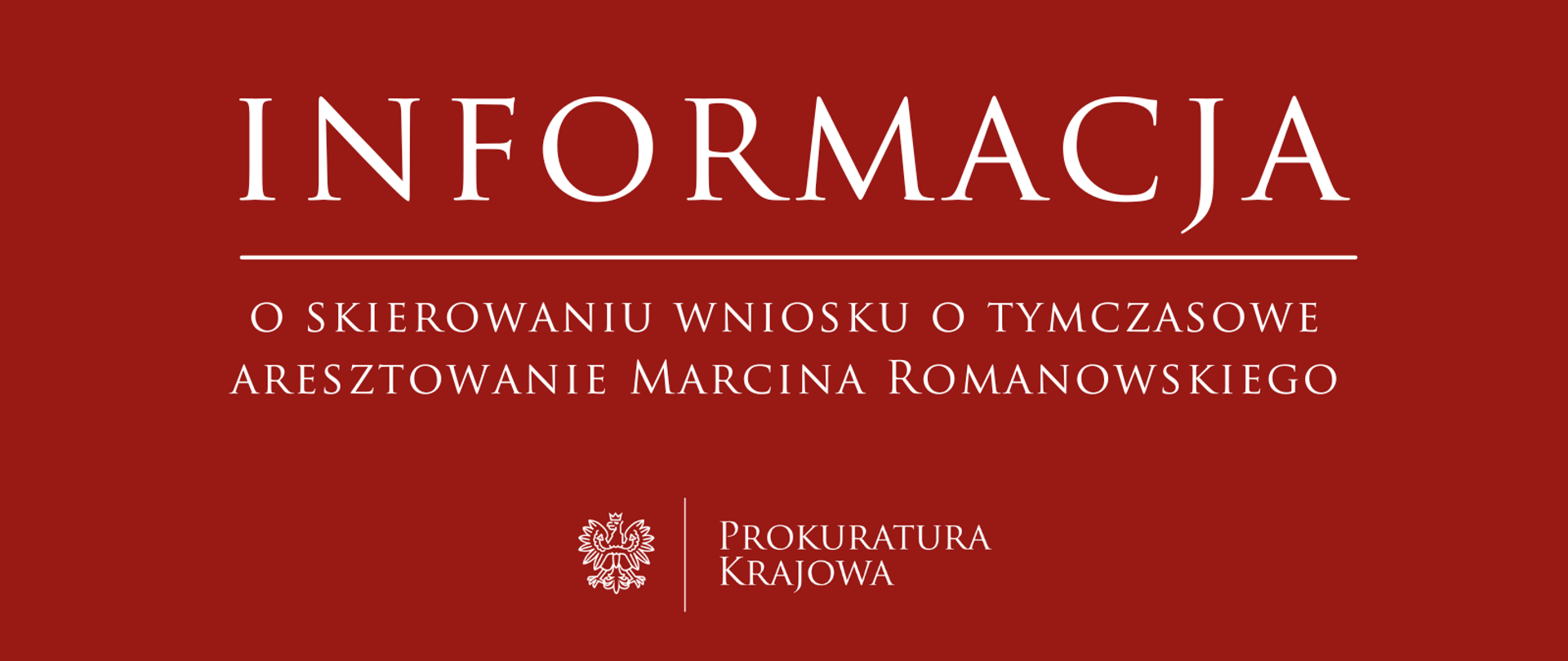 Informacja o skierowaniu wniosku o tymczasowe aresztowanie podejrzanego Marcina Romanowskiego