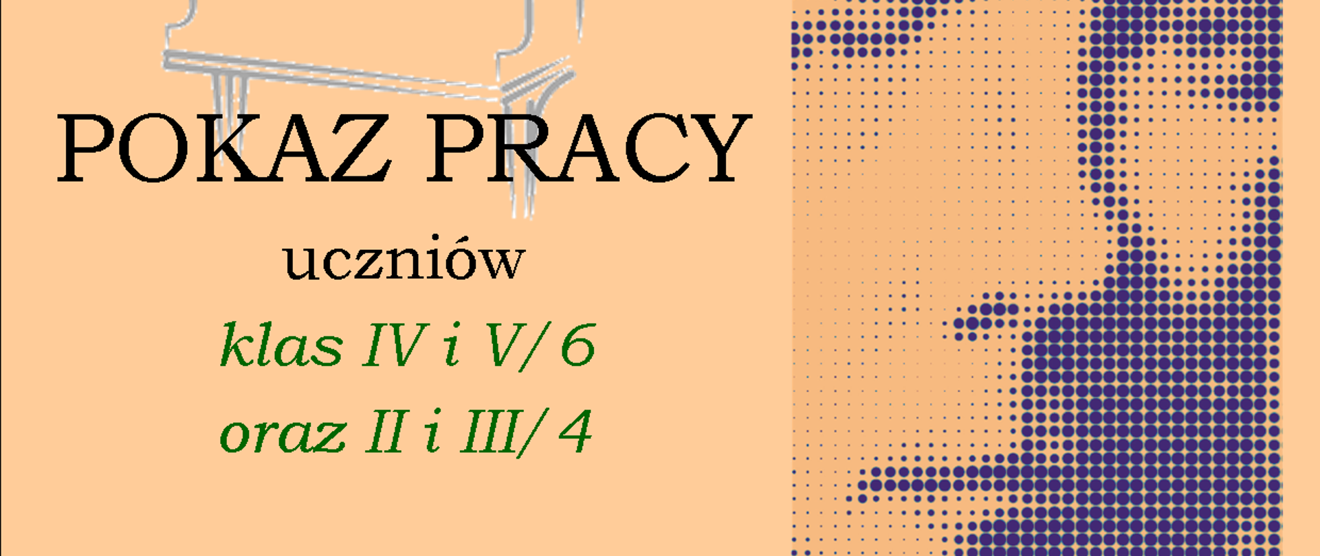 Plakat informujący o pokazie pracy Sekcji fortepianu, który odbędzie się 20 marca 2023 roku o godzinie 17:30. Wystąpią uczniowie klas czwartych i piątych cyklu sześcioletniego oraz drugich i trzecich cyklu czteroletniego.