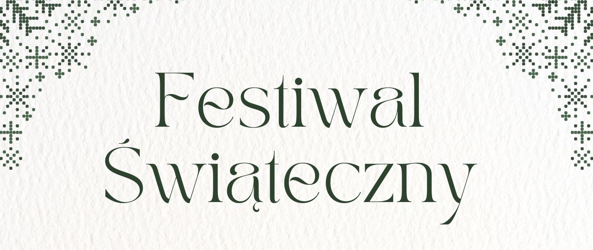 na jasnym tle w dole grafika przedstawiająca leśne choinki, u góry gwiazdki, w środku napisy ciemnozielonymi literami Festiwal Świąteczny, 17 grudnia 2025, godz. 17.00, sala koncertowa koncert kolęd, kiermasz ozdób i przysmaków świątecznych wspólne kolędowanie