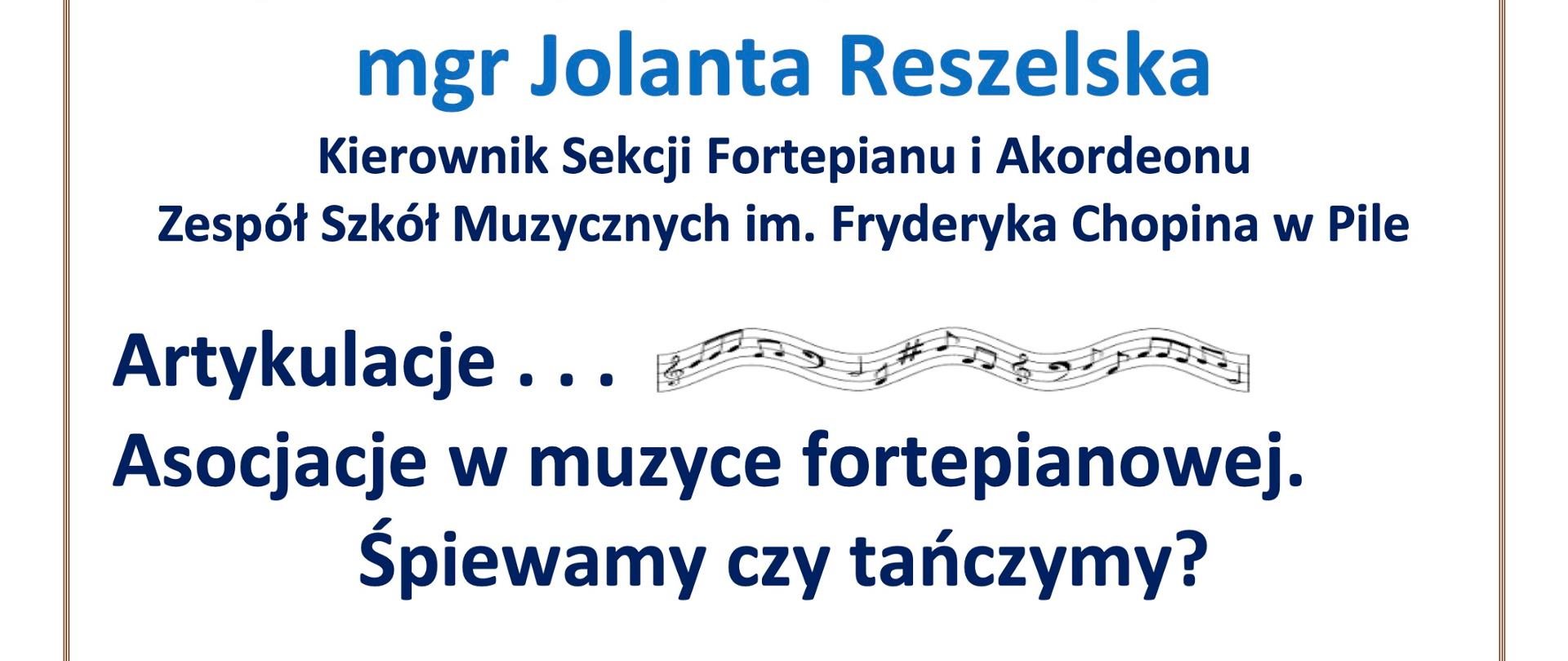 Grafika przedstawia afisz wewnątrzszkolnego doskonalenia zawodowego nauczycieli sekcji pianistycznej, u góry logo szkoły, pod spodem czerwony tekst 17.03.2023 godzina 10.30 do 18.00 aula szkoły, ul niepodległości 21, pośrodku duży niebieski tekst mgr Jolanta Reszelska oraz temat warsztatów: artykulacje, asocjacje w muzyce fortepianowej, śpiewamy czy tańczymy. pod spodem grafika przedstawiająca tańce dworskie.
