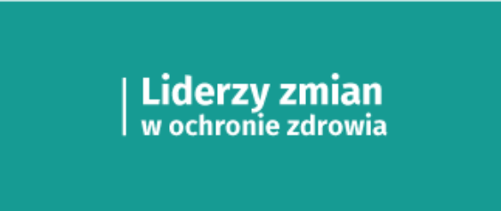 Liderzy Zmian w Ochronie Zdrowia