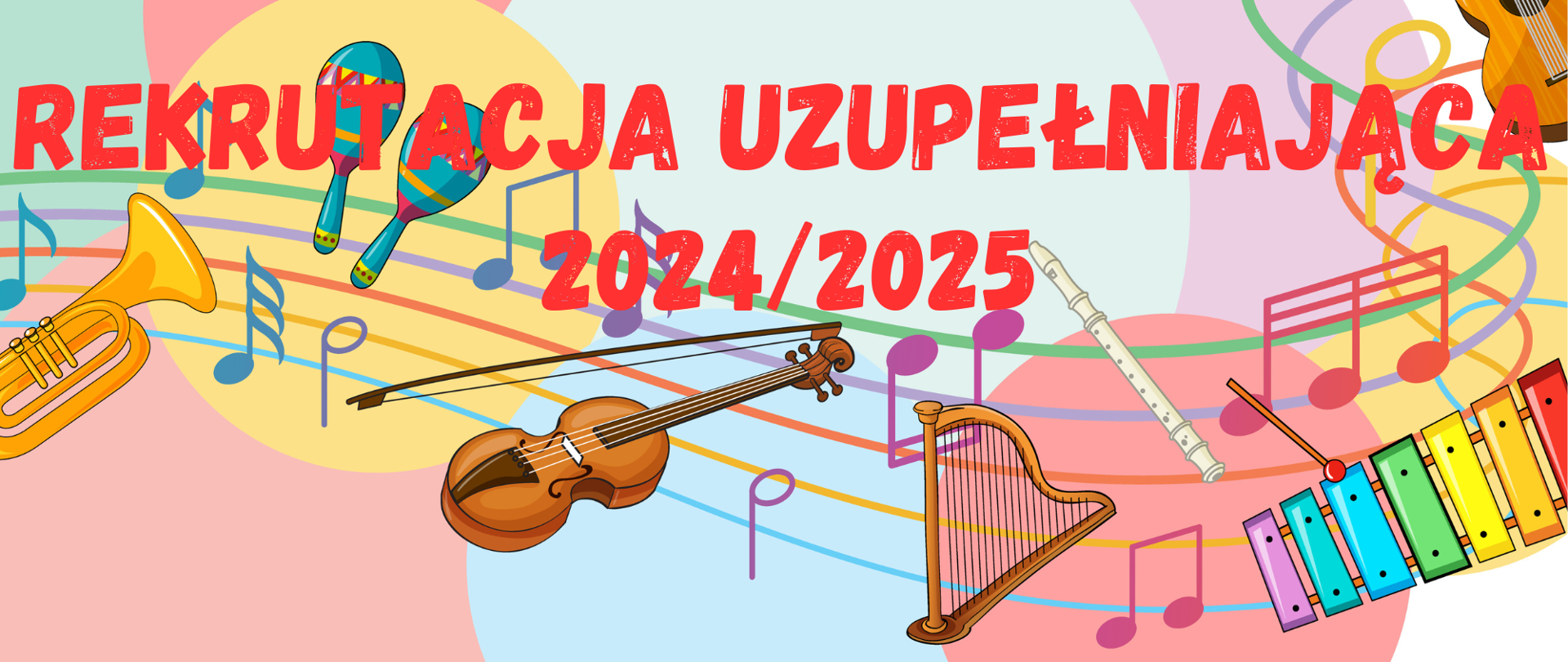 Kolorowa grafika przedstawiająca instrumenty muzyczne i pięciolinię z nutami na tle elementów w formie wielobarwnych kół. Na grafice napis: "REKRUTACJA UZUPEŁNIAJĄCA 2024-2025" w kolorze czerwonym