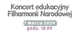 Zaproszenie na Koncert edukacyjny Filharmonii Narodowej w dniu 7 marca 2024 roku o godzinie 18:00 w sali koncertowej Państwowej Szkoły Muzycznej I stopnia w Płońsku. Temat koncertu Co brzmi w trzcinie.