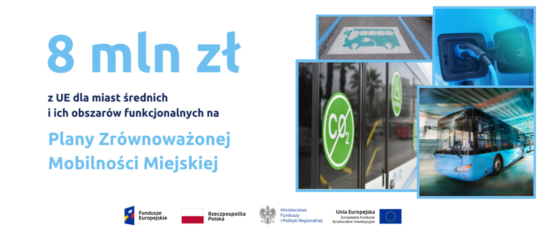 Po lewej napis: "8 mln zł z UE dla miast średnich i ich obszarów funkcjonalnych na Plany Zrównoważonej Mobilności Miejskiej". Obok cztery obrazki ilustrujące transport w mieście. 