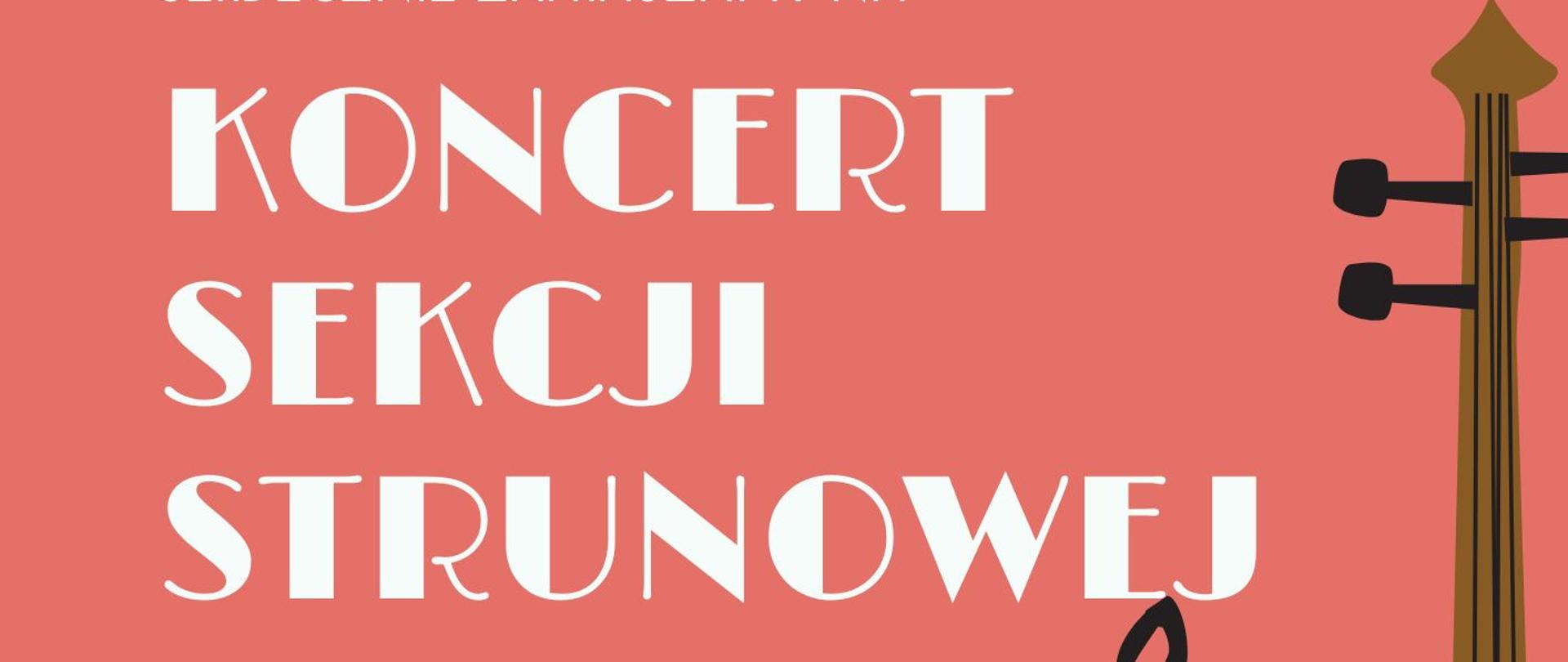 Plakat z białymi napisami Koncert sekcji strunowej na czerwonym tle, w dolnej części pulpit z nutami oraz po prawej stronie rysunek kontrabasu i elementy muzyczne - ósemki i klucz wiolinowy.