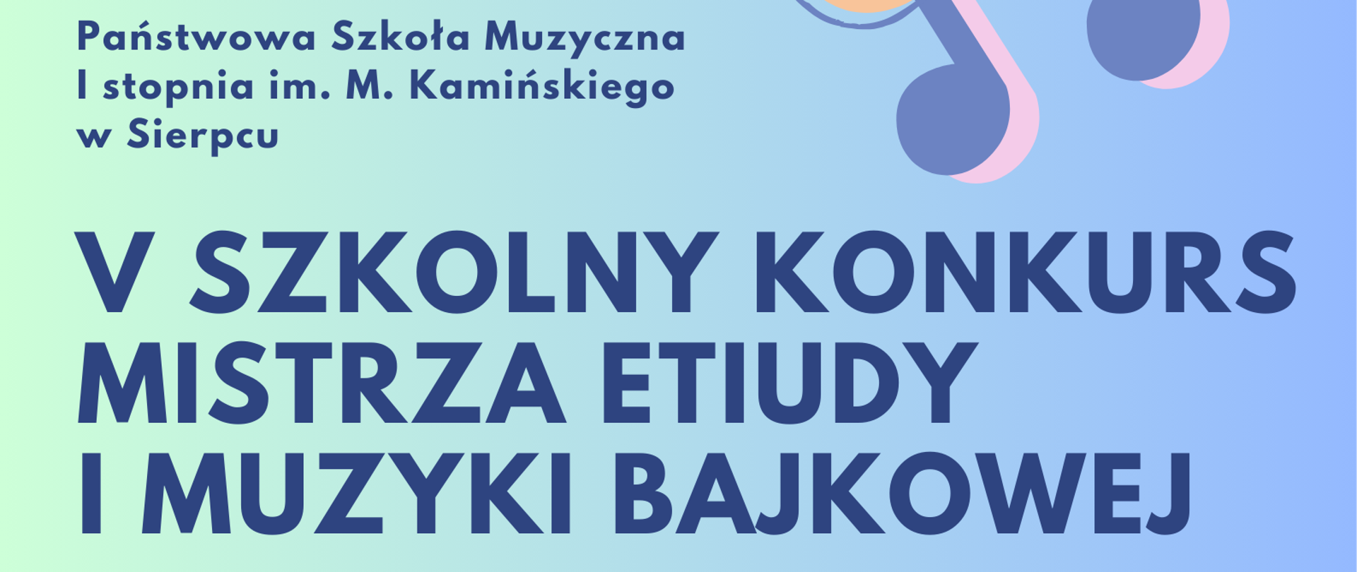 Na niebieskim tle fioletowe klucze wiolinowe i nutki, poniżej tekst: V Szkolny Konkurs Mistrza Etiudy i Muzyki Bajkowej, data: 24.03.2026 r., godz. 16.00, miejsce: sala koncertowa.