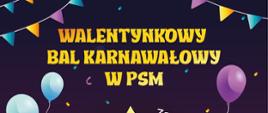 Plakat Walentynkowy Bal Karnawałowy w PSM, fioletowe tło z żółtym napisem, ozdobiony balonikami i proporczykami