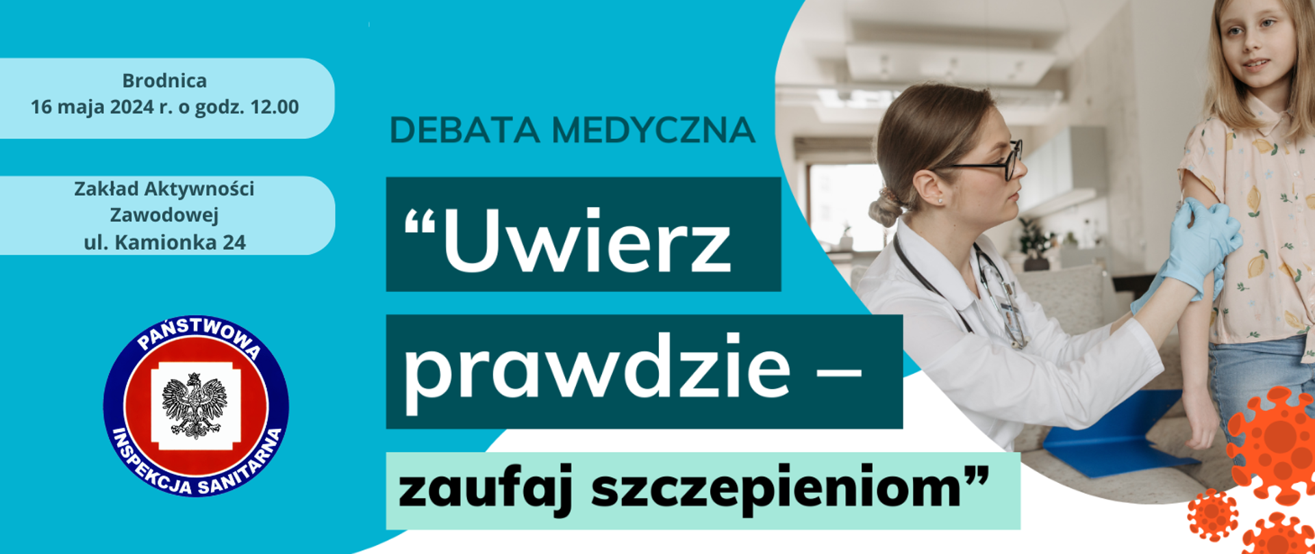 Debata medyczna "Uwierz prawdzie - zaufaj szczepieniom". Brodnica 16 maja 2024 r. o godz. 12.00. Zakład Aktywności Zawodowej ul. Kamionka 24