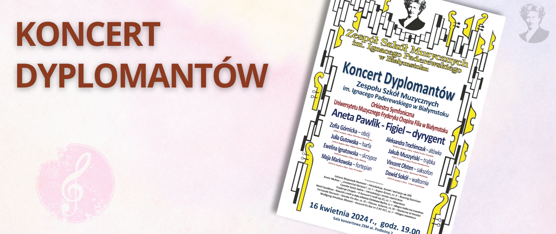 Na jasno-różowym tle brązowy napis "koncert dyplomantów". Po prawej stronie miniatura plakatu oraz podobizna Ignacego Paderewskiego.