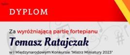 Zdjęcie przedstawia dyplom dla nauczyciela Tomasza Ratajczaka uzyskany za wyróżniającą partię fortepianu podczas I Międzynarodowego Konkursu "Mistrz Miniatury 2023".