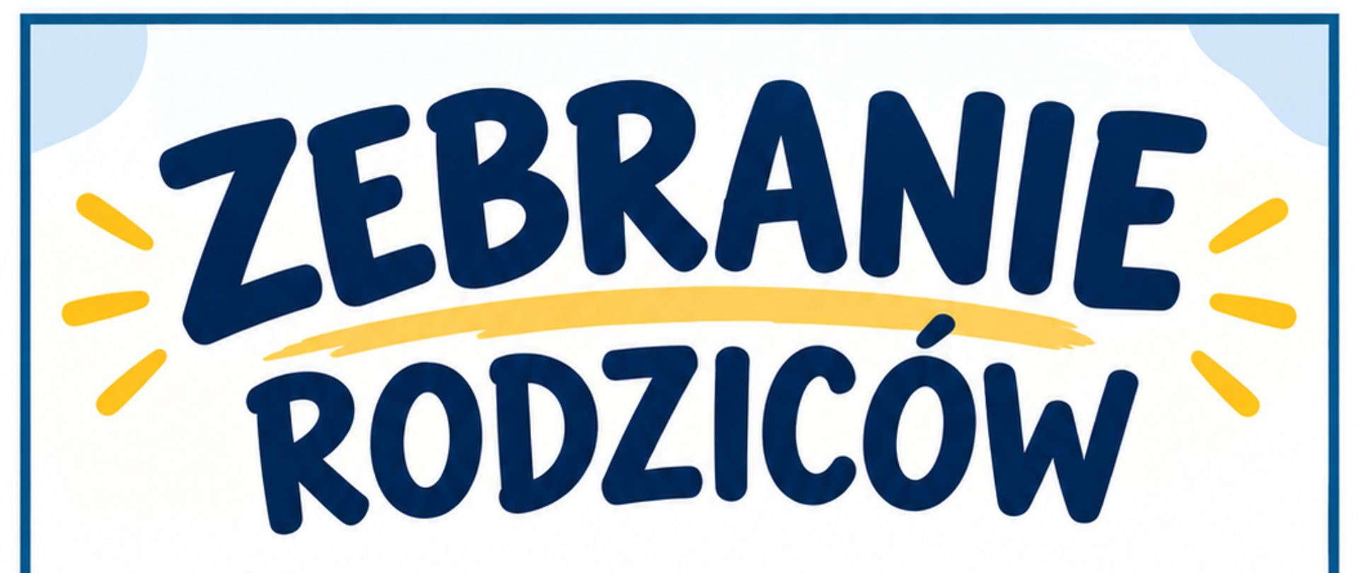 Kolorowy plakat na białym tle z delikatną niebieską ramką i pastelowymi dekoracjami. W centrum znajduje się napis „ZEBRANIE RODZICÓW”, a poniżej informacje: 29 września 2026, godz. 17:00, sala kameralna. Na dole widoczna jest prosta ilustracja przedstawiająca rodziców podczas spotkania. Plakat kończy się zaproszeniem „Serdecznie zapraszamy!”.