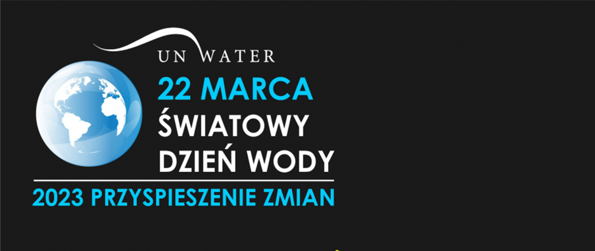 22 Marca Światowy Dzień Wody - 2023 Przyspieszenie zmian