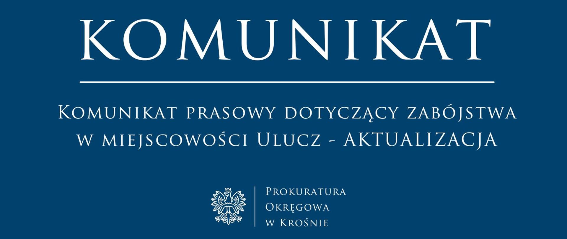 Komunikat prasowy dotyczący zabójstwa w miejscowości Ulucz - aktualizacja