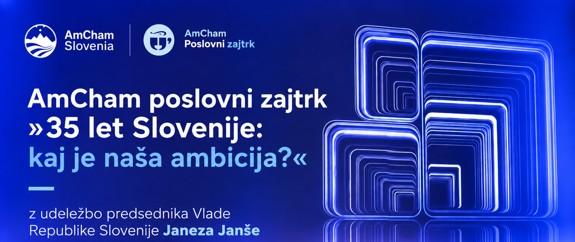 Modra grafika dogodka AmCham Slovenija. Na levi sta logotipa organizatorja in naslov »35 let Slovenije: kaj je naša ambicija?«, pod njim pa navedba o udeležbi predsednika vlade Janeza Janše. Na desni je okrasni motiv svetlečih geometrijskih kvadratov.