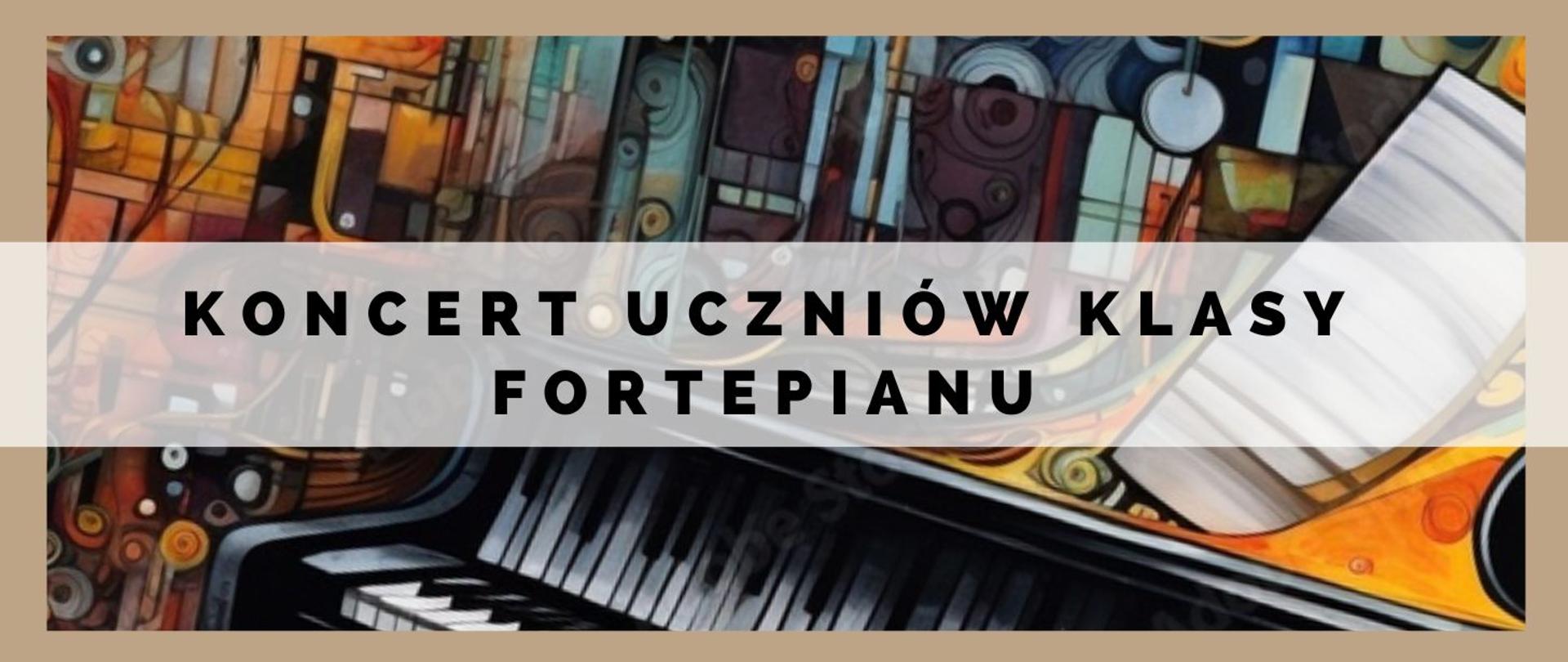 kolorowa grafika złożona z pomarańczowo - niebiesko-szarych figur geometrycznych, u dołu fragment klawiatury fortepianu. Na środku napis Koncert uczniów klasy fortepianu.