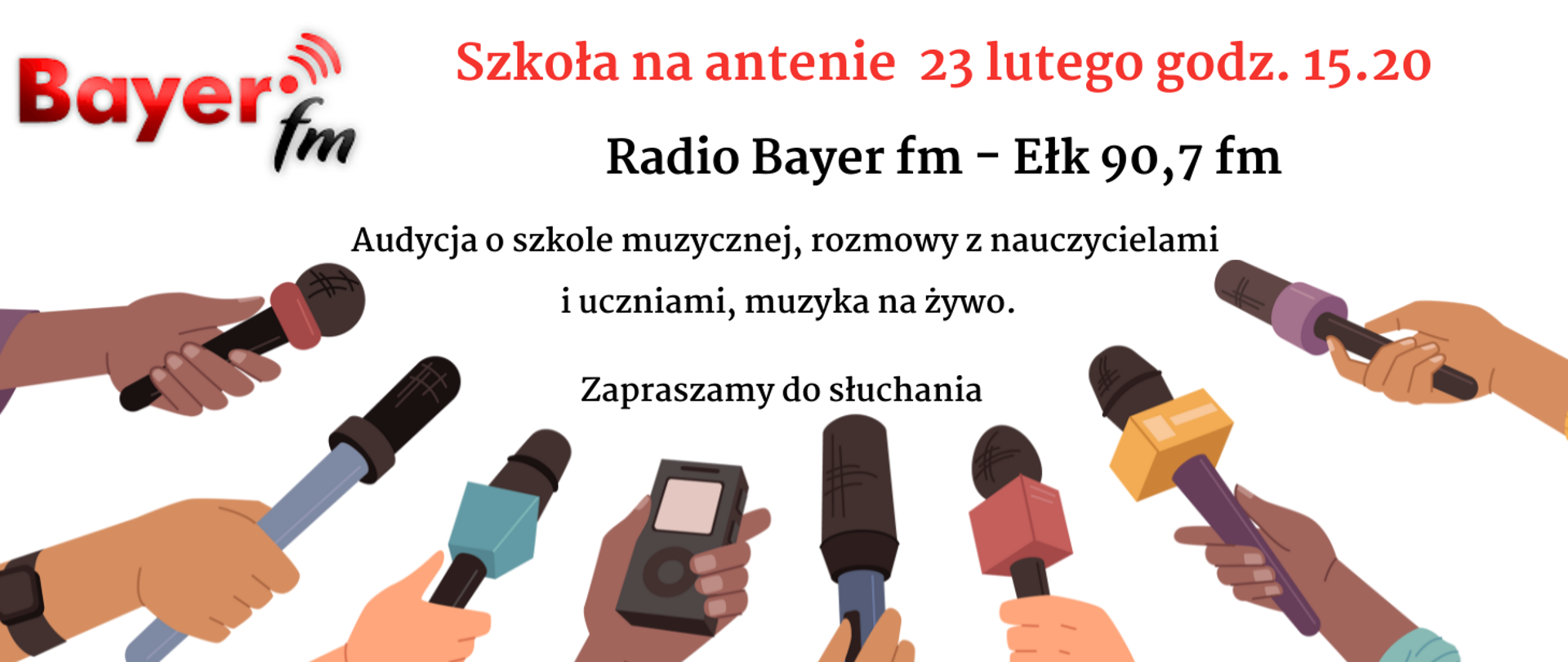 Plakat przedstawiający grafikę-zaproszenie do słuchania audycji radiowej 23 lutego o godz. 15.20 w radiu Bayer fm. Po lewej stronie u góry czerwono logo radia Bayer fm. Na dole na całej szerokości grafika rąk ludzkich w kolorach jasnych i ciemnych z trzymanymi mikrofonami, telefonami komórkowymi gotowa do nagrania lub przeprowadzenia wywiadu. Nad grafiką informacje o audycji radiowej.