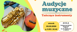 Kolorowa grafika promująca audycje muzyczne. Po lewej stronie znajduje się zdjęcie instrumentów (m.in. saksofonu, gitary i klarnetu) umieszczone w nieregularnym kształcie na zielonym tle. Po prawej widnieje duży napis „Audycje muzyczne – Tańczące instrumenty”. Tło jest beżowe z dekoracyjnymi rysunkami dłoni i prostymi ozdobnymi elementami. Na dole podano termin: wtorek 05.05.2026, godz. 9:30 i 10:45, aula Państwowej Szkoły Muzycznej I i II st. im. S. Moniuszki w Zabrzu.