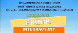 Kolorowy plakat informujący o pikniku integracyjnego dla uczniów szkoły z elementami graficznymi uśmiechniętych dzieci. Na niebieskim tle napis Rada Rodziców z Dyrektorem Państwowej Szkoły Muzycznej I st. im. W. Lutosławskiego w Starogardzie zapraszają na piknik integracyjny 