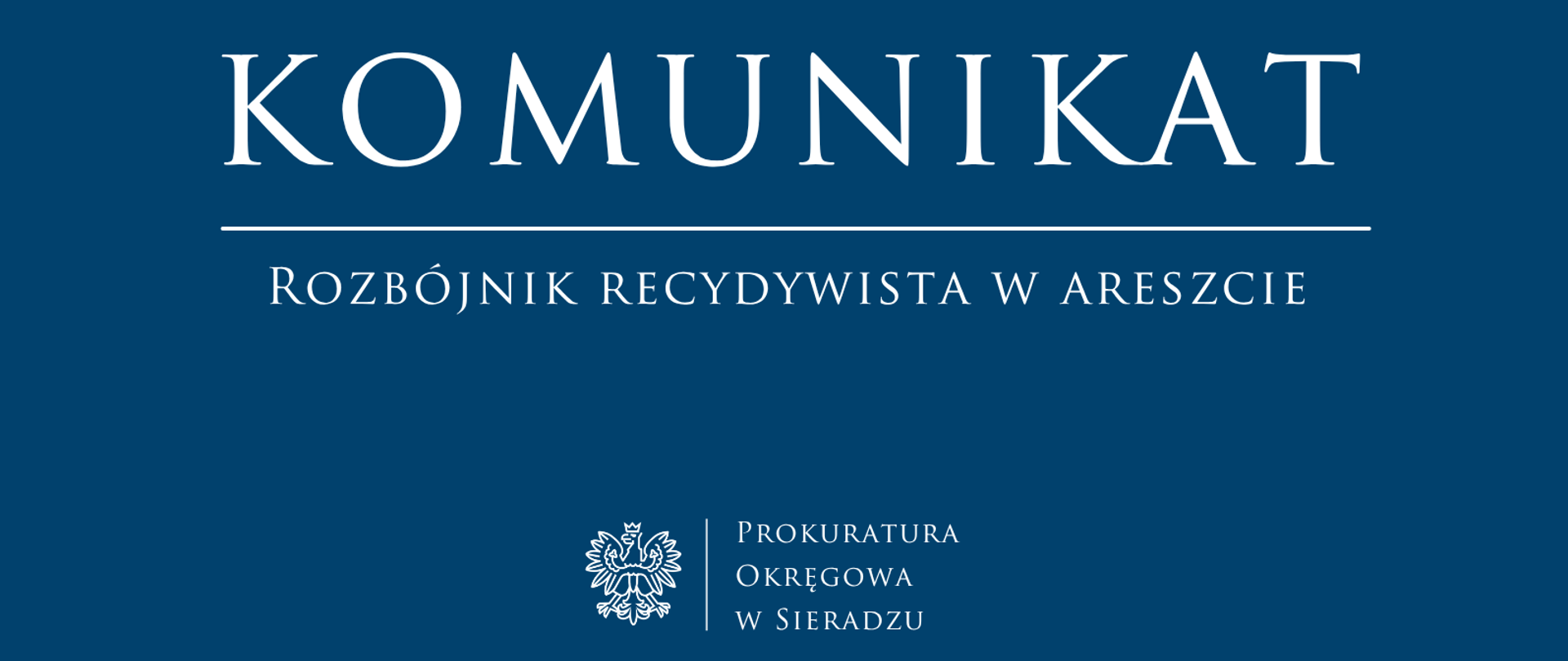 Komunikat prasowy Rozbójnik recydywista w areszcie