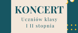 Na zielonym tle w rogach kolorowe nuty oraz pomarańczowe i żółte kropeczki, w części centralnej beżowa ramka, w górnej części logo szkoły - czerwona nutka oraz pełna nazwa szkoły, poniżej nazwa Koncertu oraz prowadzący koncert, w dolnej części ramki data i godzina koncertu. 