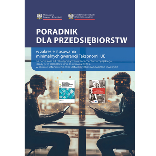 Grafika jest okładką dokumentu pt. "Poradnik dla przedsiębiorstw w zakresie stosowania minimalnych gwarancji Taksonomii UE". Zdjęcie przedstawia kobietę i mężczyznę siedzących na przeciwko siebie i korzystających ze smartphoneów, a nad nimi znajdują się okładki wytycznych OECD dla przedsiębiorstw wielonarodowych dotyczące odpowiedniego prowadzenia działalności biznesowej oraz wytycznych dotyczących biznesu i praw człowieka - wdrożenie dokumentu ramowego ONZ "chronić, szanować i naprawiać".
