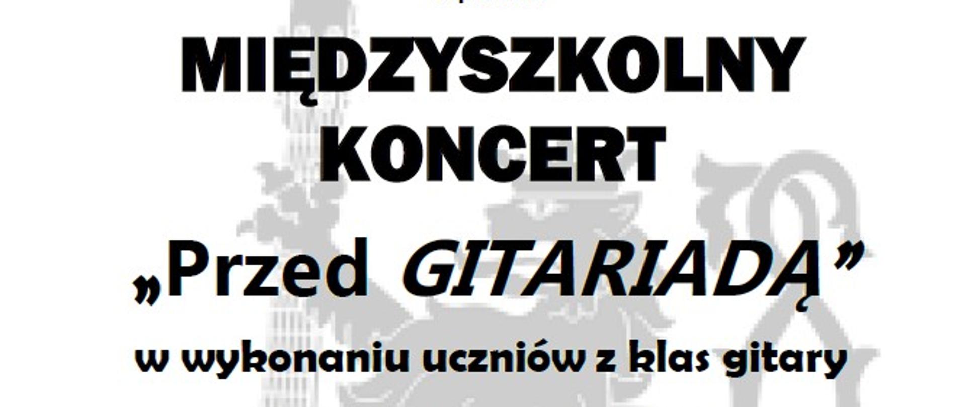Plakat na białym tle z czarnymi napisami z wizerunkami gitar informujący o Międzyszkolnym Koncercie Przed GITARIADĄ 21 marca 2026